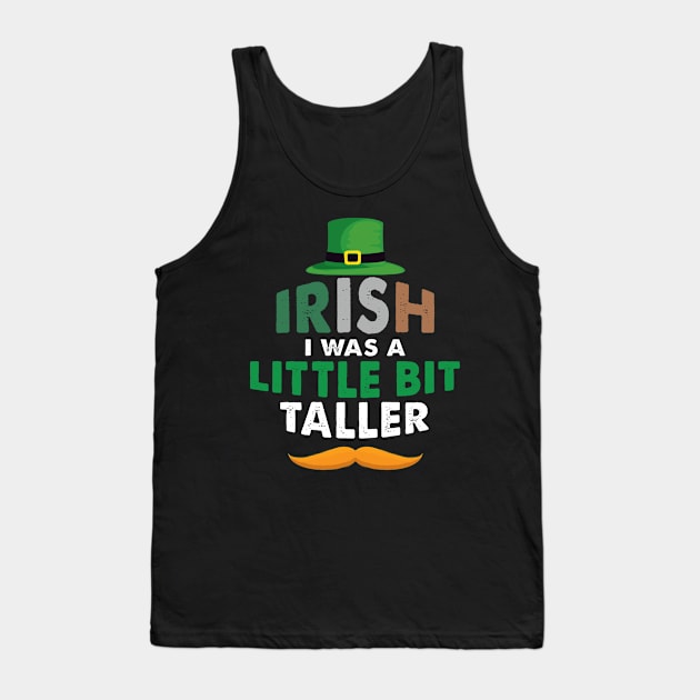 Irish I Was A Little Bit Taller Celebrate St Patricks Day Tee Tank Top by Just Be Cool Today